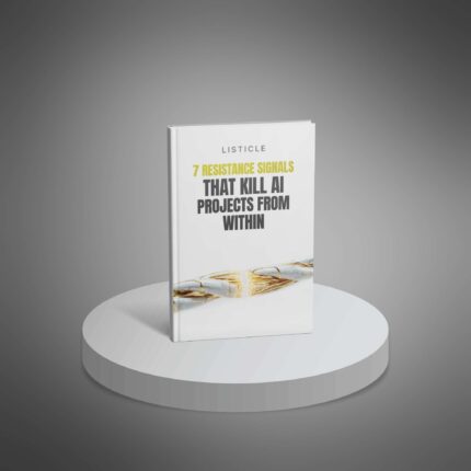 7 Resistance Signals That Kill AI Projects From Within